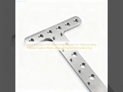 Titanyum Alaşımlı Kırık Fiksasyon Plakaları Tıbbi İmplant Üretimi için Çin Hassas CNC İşleme Hizmetleri